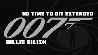“No Time To Die” Extended | 007 - No Time To Die (Billie Eilish) “No Time To Die” Extended | 007 - No Time To Die (Billie Eilish)