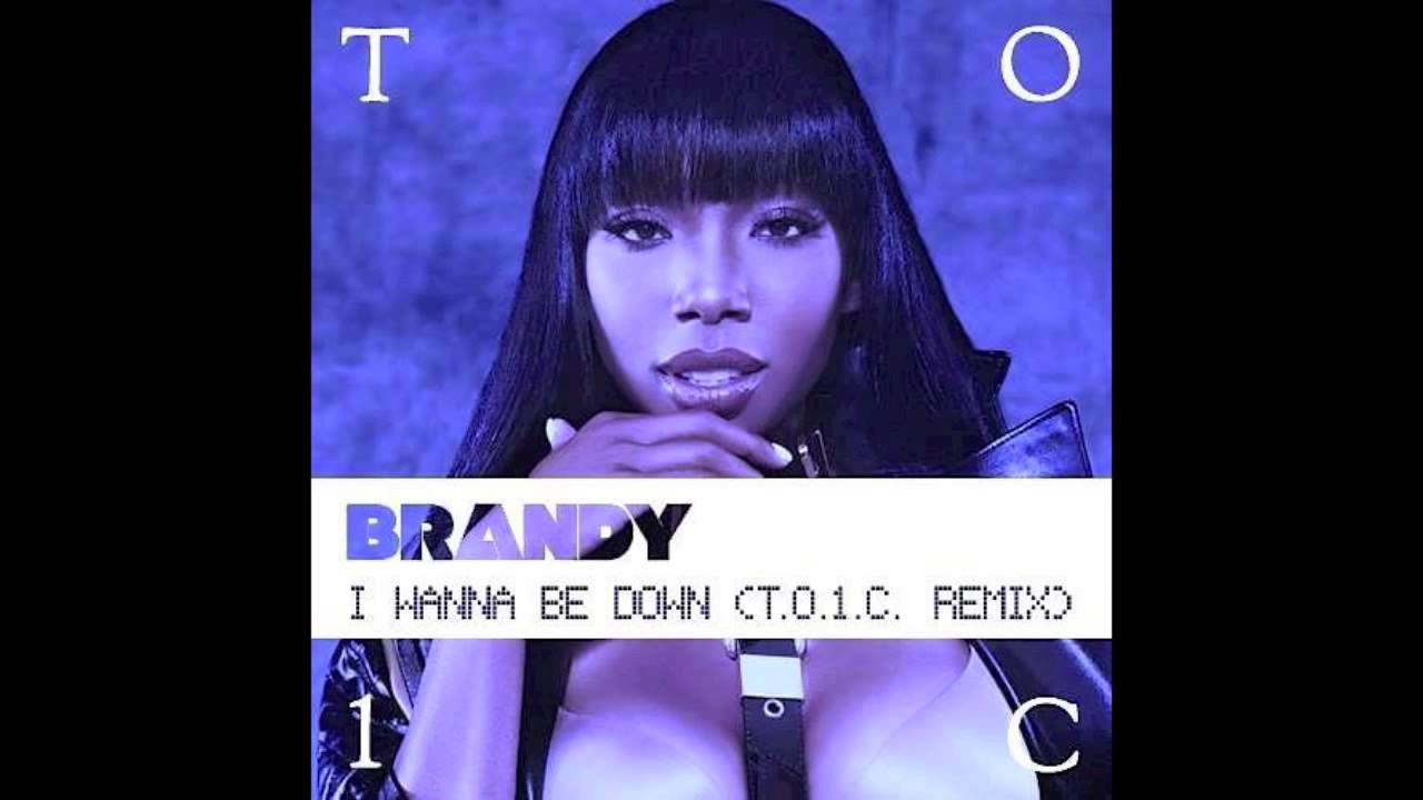 BRANDY I WANNA BE DOWN (TO1C REMIX) YouTube