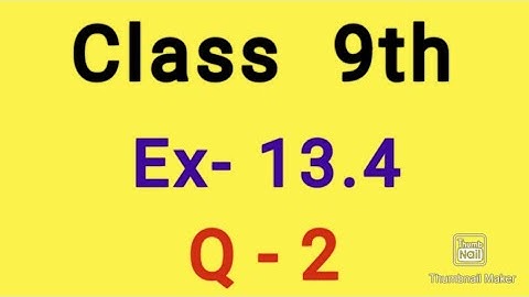exercise 13.4 class 9 question 2 // class 9 maths exercise 13.4 question 2