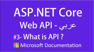#3- What is API? - Asp.Net Core Web Api - ( Microsoft documentation ) - Arabic