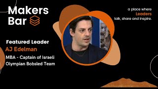 Makers Bar Interview with AJ Edelman MBA  Captain of Israeli Olympian Bobsled Team