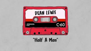 Dean Lewis - Half A Man (Audio)