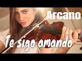 ARCANO - Te sigo amando