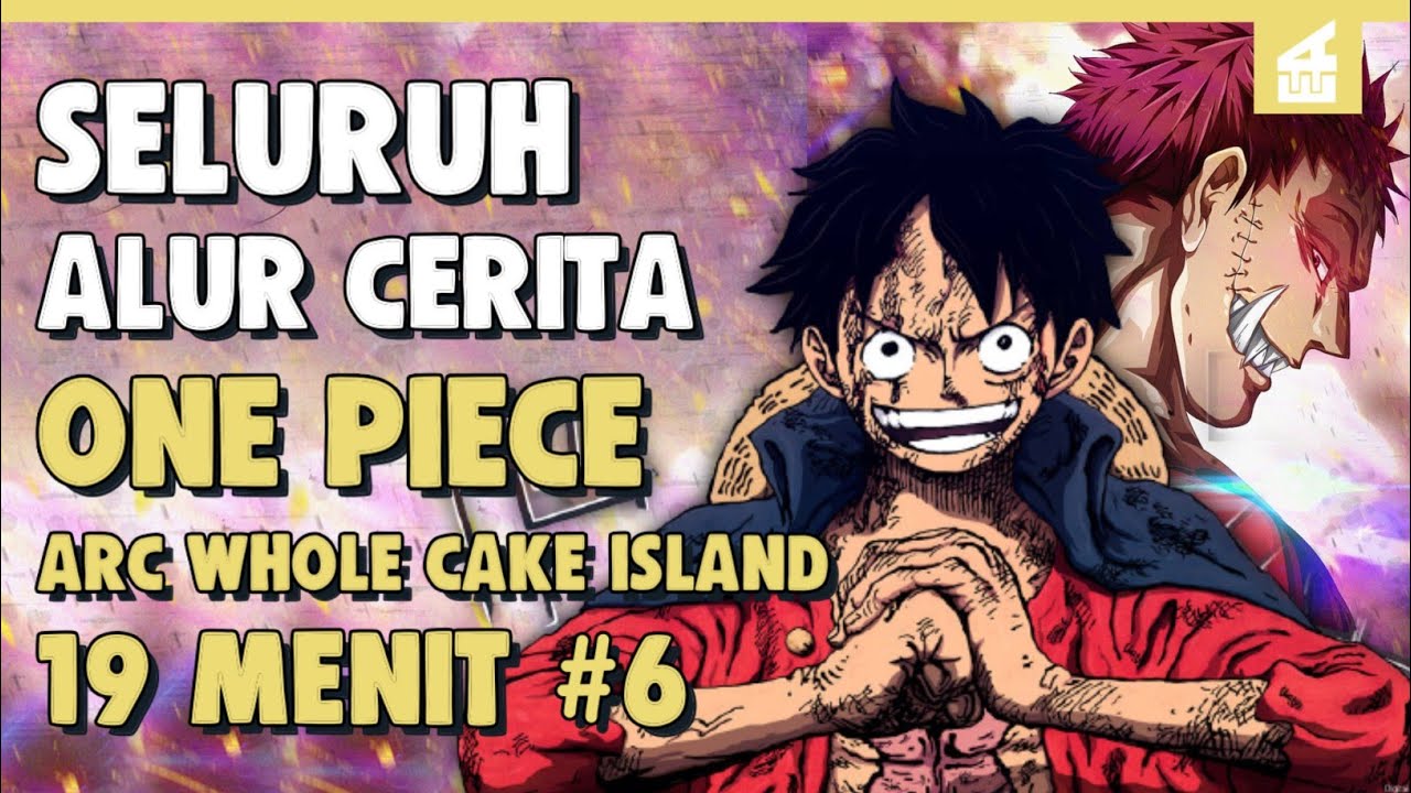 Luffy Vs Katakuri !! SELURUH ALUR CERITA ONE PIECE ARC WHOLE CAKE ISLAND PART 6 | 19 MENIT - YouTube