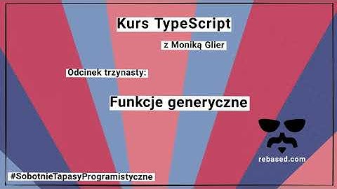 Kurs TypeScript 13: Funkcje generyczne