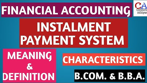 Instalment Payment System | Meaning Of Instalment Payment System | What Is Instalment Payment System