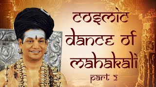 Cosmic Dance of Mahakali || Part 2 || Shivoham || 29 Dec 2014