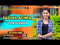 Sadi ke Achra tor diwana karela new Nagpuri Hard Dj remix octapad mixx dj song octapad mixx dj song