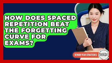 How Does Spaced Repetition Beat The Forgetting Curve For Exams? - Senior Year Strategies