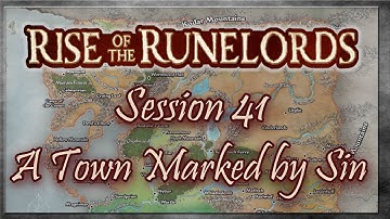 Rise of the Runelords Session 41 - A Town Marked by Sin