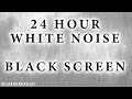 White Noise for Babies - 24 HOURS of White Noise Black Screen