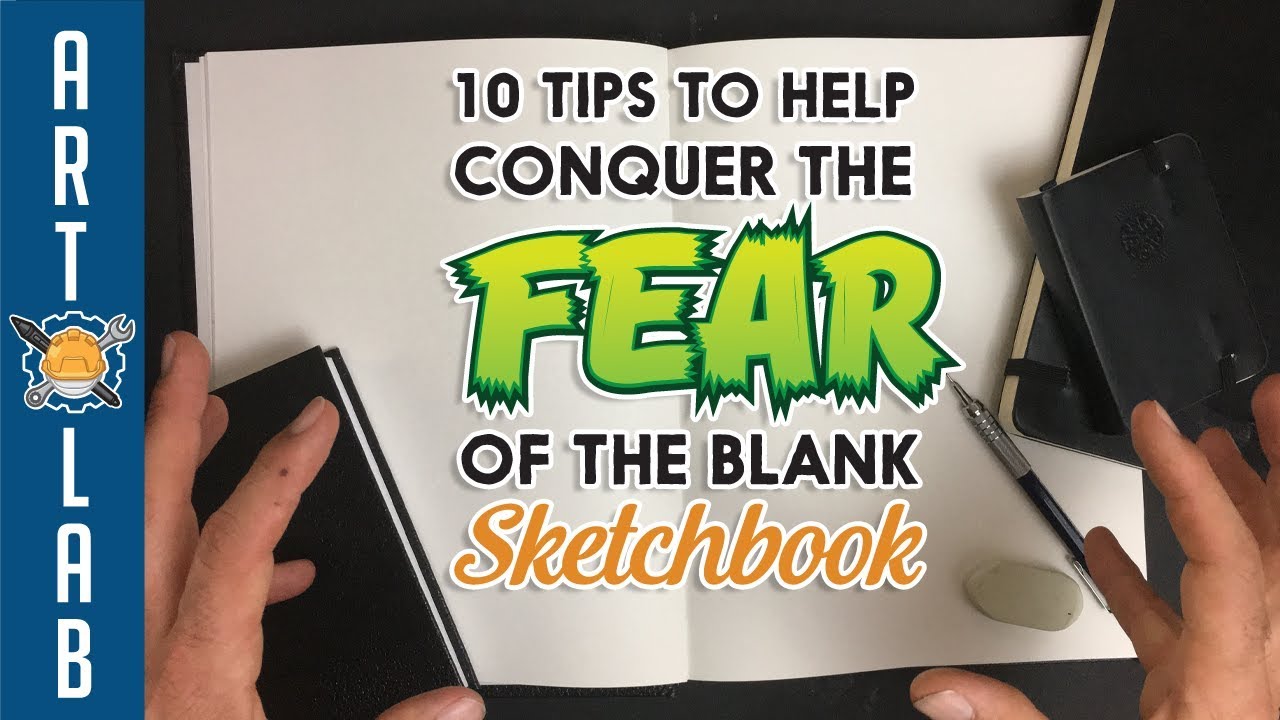 10 Tips To Conquer The Fear Of A Blank Sketchbook!