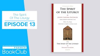 FORMED Book Club, The Spirit of the Liturgy: Episode 13