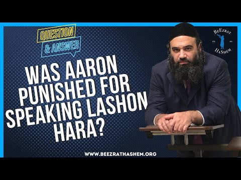   WAS AARON PUNISHED FOR SPEAKING LASHON HARA
