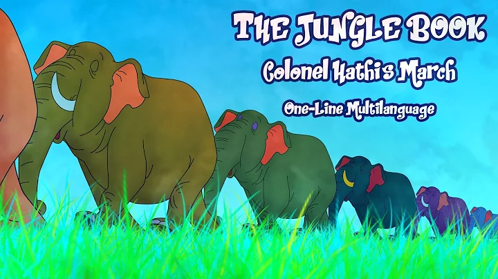 The Jungle Book • Colonel Hathi's March {One-Line Multilanguage}