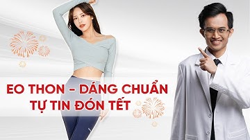 Bí Kíp Eo Thon Dáng Chuẩn Đón Tết | Bác Sĩ Hải