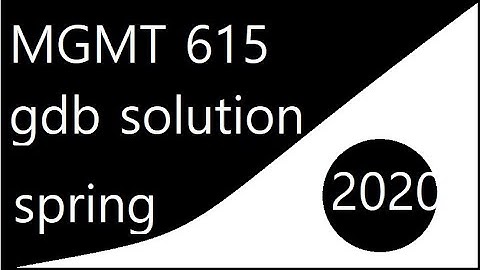 mgmt 615 gdb solution spring 2020| maryam world of information