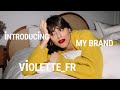 INTRODUCING MY BRAND, VIOLETTE_FR