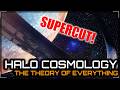 Grand Unified Theory Of Halo Cosmology SUPERCUT Grand Unified Theory Of Halo Cosmology SUPERCUT