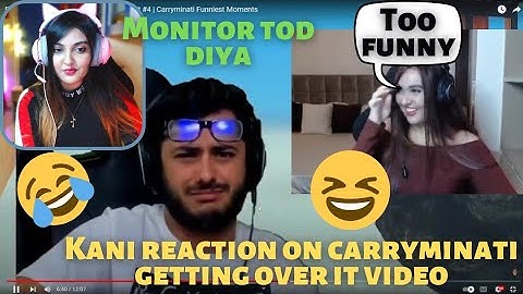 KANI reaction on CARRY Getting over it video 😂| "Monitor tod diya" 😱🤣| #reactionvideo