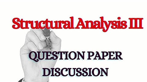 SA III (Structural Analysis III) - Question Paper Discussion - Previous Year - KTU
