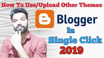 (HINDI) 2019 How To Upload Custom Theme In Blogger | Try Now