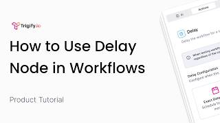 How And When to Use The Delay Node in Workflows
