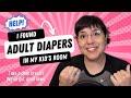 I found diapers in my kid's room! What does it mean? What do I do? ABDL FAQs: Parent Edition