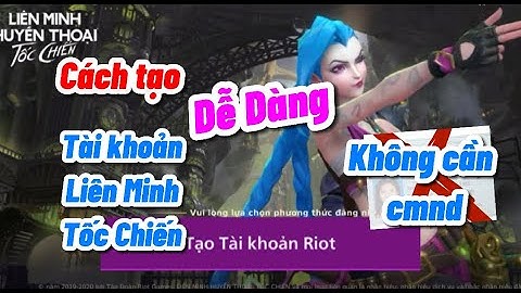 TỐC CHIẾN - Cách Tạo Tài Khoản Liên Minh Tốc Chiến và xác minh [18+] thông tin cực nhanh và dễ dàng