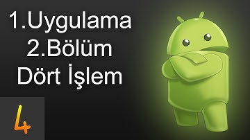 Android Programlama | 1. Uygulama 2. Bölüm | Dört İşlem Uygulaması