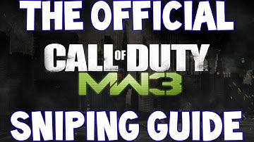 The Official Modern Warfare 3 (MW3) Sniping Guide/Tutorial