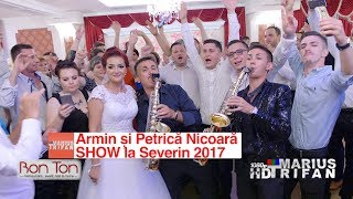 Armin si Petrica Nicoara SHOW la Severin 2017 LIVE nunta Alisa si Octavian