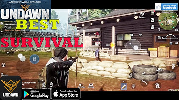 UNDAWN BEST OPEN WORLD SURVIVAL REALISTIC GAMEPLAY ANDROID IOS  2021