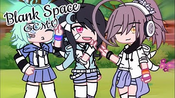 Blank Space || Gcmv || Gacha Club Music Video