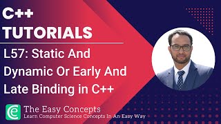 C++ Tutorials | L57: Static And Dynamic Or Early And Late Binding in C++ | The Easy Concepts
