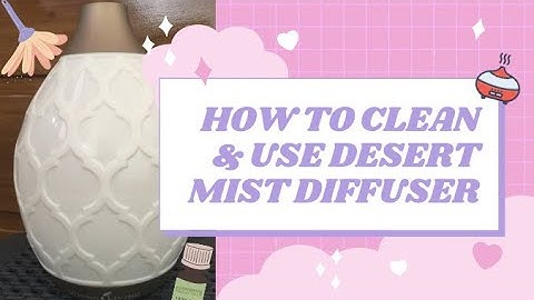 How to Clean and Use Desert Mist Diffuser | Young Living Essential Oils | Young Living Philippines