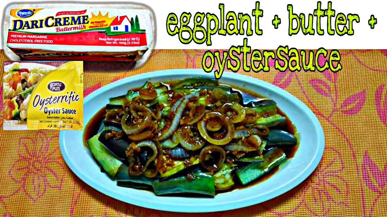 HOW TO COOK EGGPLANT IN BUTTER WITH OYSTER SAUCE EGGPLANT EASY TO