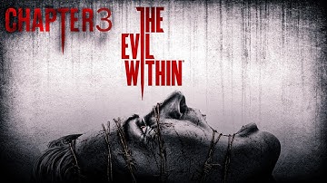 The Evil Within Gameplay: Chapter 3 -Claws of the Horde | No Commentary