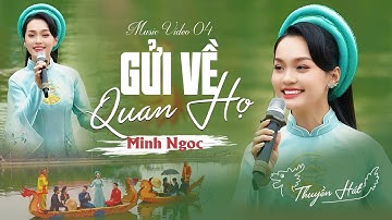 [ THUYỀN HÁT ] Music Video 04 - Gửi Về Quan Họ | Minh Ngọc