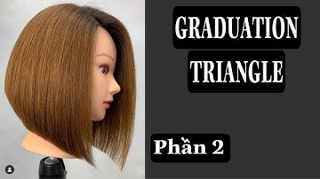 graduation triangle (mềm mại tam giác ) TẬP 6 phần 2 khoá cắt tóc cơ bản