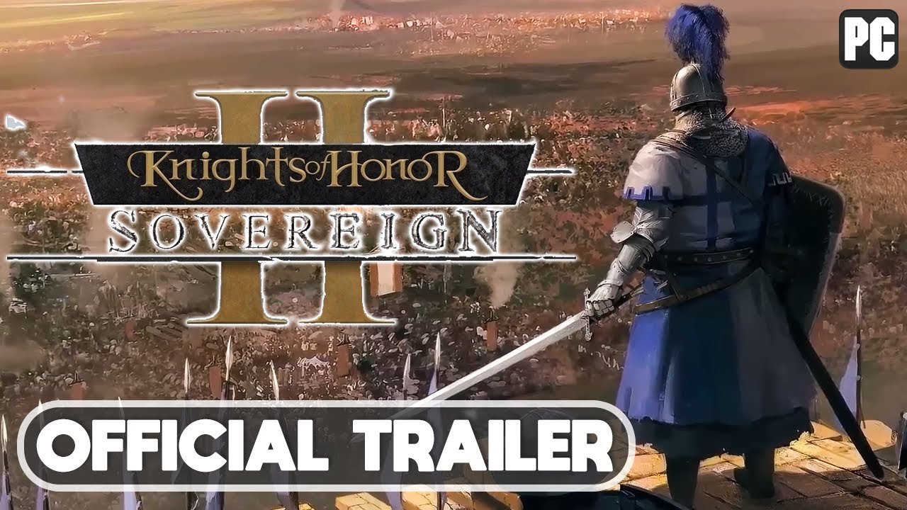 Knights of Honor 2: Sovereign – Official Gameplay Trailer 