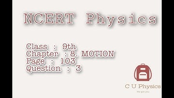 NCERT Class 9 Physics Chapter 8 Motion Page 103 Question 3 | NCERT Solutions | CBSE Boards