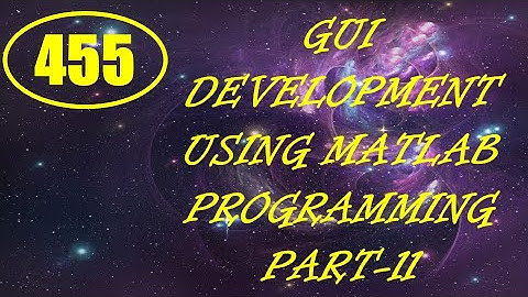 CME | Lecture-455 | GUI Development using MATLAB Programming Part-11