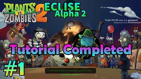 PvZ 2 ECLISE Alpha 2 by "goodpea2" #1: Tutorial Completed (without lawn mower)