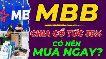 Cổ Phiếu MBB: Chia Cổ Tức 35% - Có Nên Mua Ngay.?