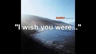 Video thumbnail of "Incubus - Wish You Were Here"