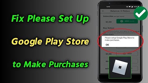 How to Fix Please Set Up Google Play Store To Make Purchase in Roblox | Fix Can
