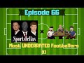 EP66: Most UNDERRATED Soccer Players of the past 30 years | SvS x Sportsfellas SPECIAL!