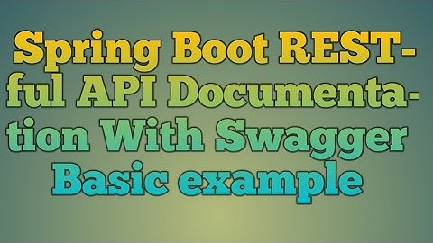 116.Spring Boot RESTful API Documentation With Swagger Basic Example