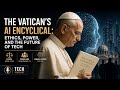 The Vatican's AI Encyclical: Ethics, Power, and the Future of Tech